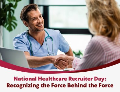 National Healthcare Recruiter Day: Recognizing the Force Behind the Force